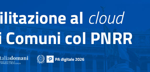 Abilitazione al cloud per le PA locali: il bando 1.2 PNRR stanzia 500 milioni di euro per i servizi digitali ai cittadini
