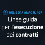 ANAC: linee guida per verifiche efficaci nella fase di esecuzione degli appalti di servizi e forniture