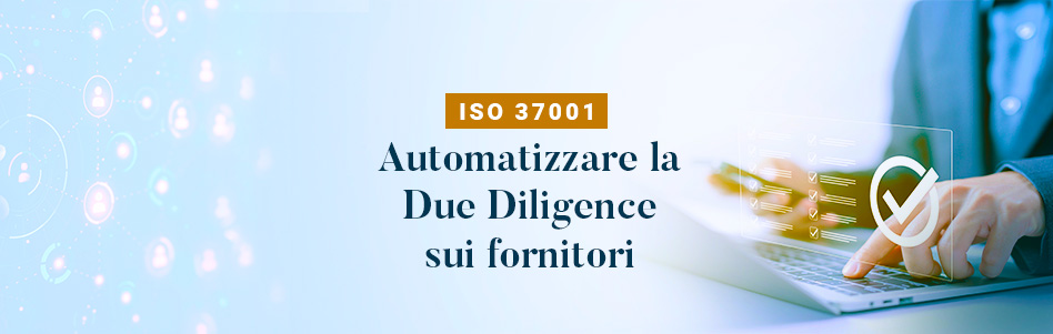 ISO 37001 e due diligence dei fornitori: come automatizzare la valutazione del rischio corruttivo con i questionari