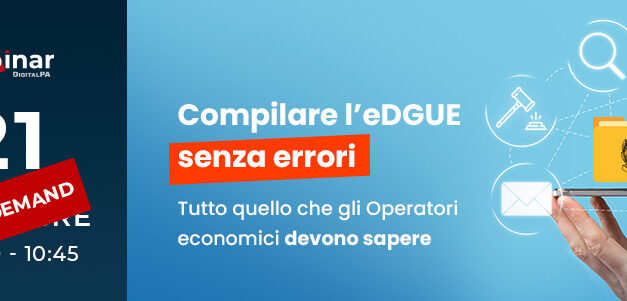 Webinar per i fornitori della PA: come compilare l’eDGUE senza errori