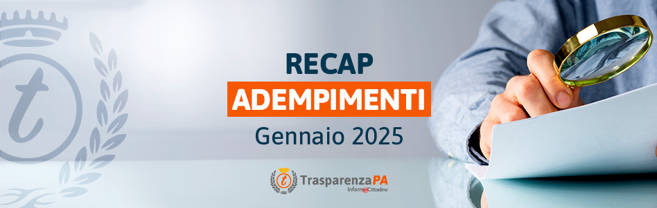 Adempimenti Trasparenza gennaio 2025, le scadenze da segnare sul calendario dei RPCT