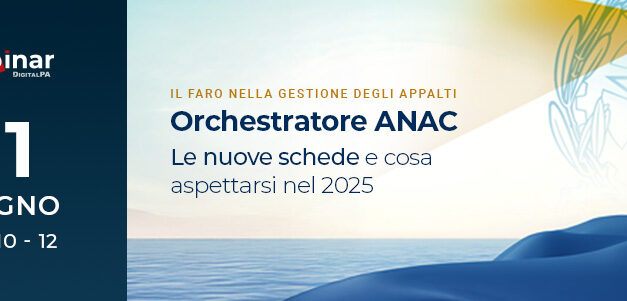 Webinar Orchestratore ANAC 2025: cosa cambia nella gestione dei contratti e come affrontare le criticità operative