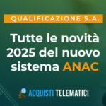 Qualificazione delle Stazioni Appaltanti: attivo il nuovo sistema ANAC per il biennio post 30 giugno 2025