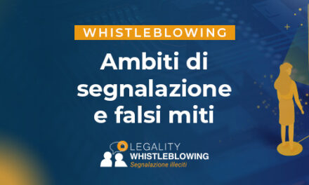 Whistleblowing: le segnalazioni ammesse dalla normativa vigente e i falsi miti da sfatare