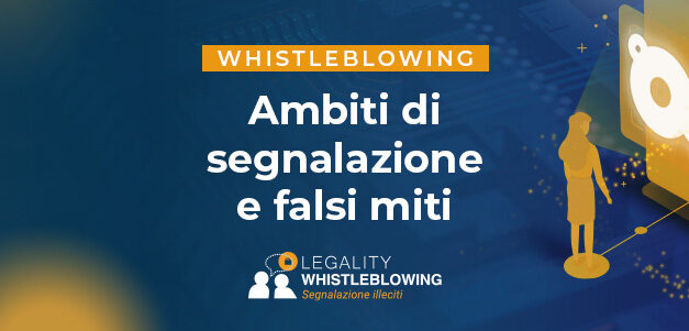 Whistleblowing: le segnalazioni ammesse dalla normativa vigente e i falsi miti da sfatare