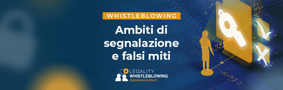 Whistleblowing: le segnalazioni ammesse dalla normativa vigente e i falsi miti da sfatare