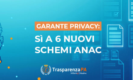 Trasparenza della PA: via libera del Garante Privacy a 6 nuovi schemi di pubblicazione ANAC