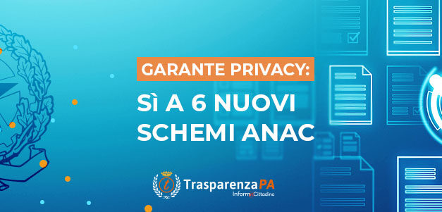 Trasparenza della PA: via libera del Garante Privacy a 6 nuovi schemi di pubblicazione ANAC