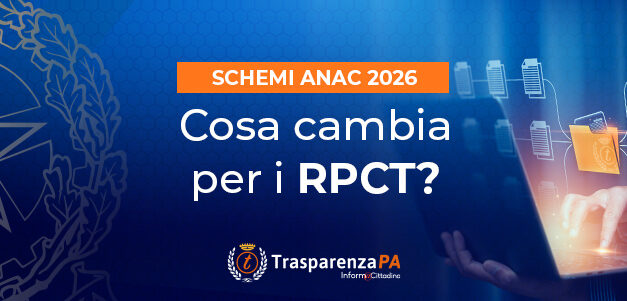 Trasparenza Amministrativa: tutte le novità sugli schemi di pubblicazione ANAC 2026