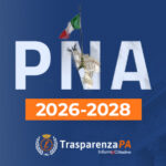 Nuovo PNA 2026-2028: le indicazioni ANAC per la gestione della Trasparenza Amministrativa