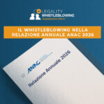 Relazione annuale ANAC 2026: i dati sulle segnalazioni whistleblowing nella Pubblica Amministrazione