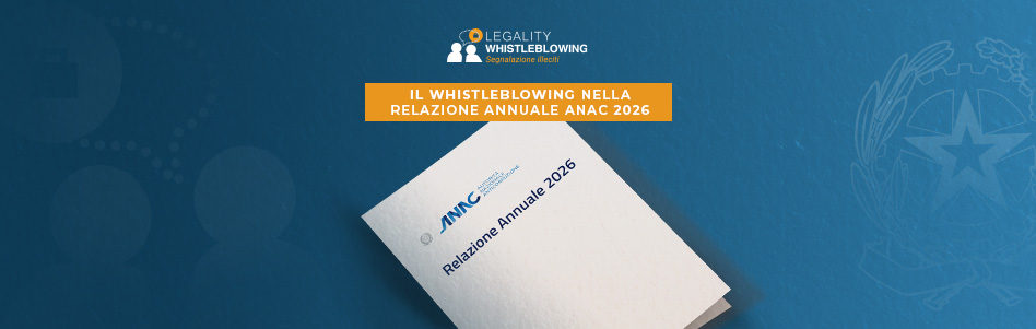 Relazione annuale ANAC 2026: i dati sulle segnalazioni whistleblowing nella Pubblica Amministrazione