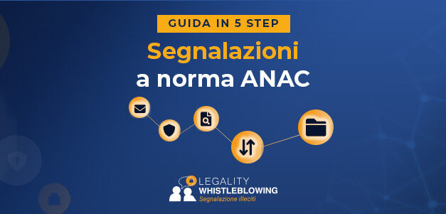 Whistleblowing nella Pubblica Amministrazione: la guida in 5 step per gestire le segnalazioni a norma ANAC