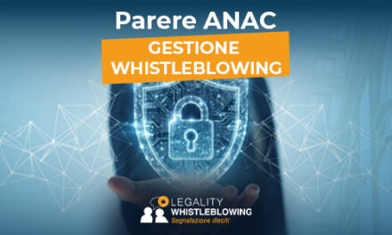 Whistleblowing: nuovi chiarimenti ANAC su ambito applicativo e gestione del canale interno
