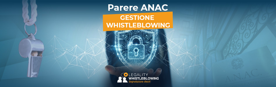Whistleblowing: nuovi chiarimenti ANAC su ambito applicativo e gestione del canale interno