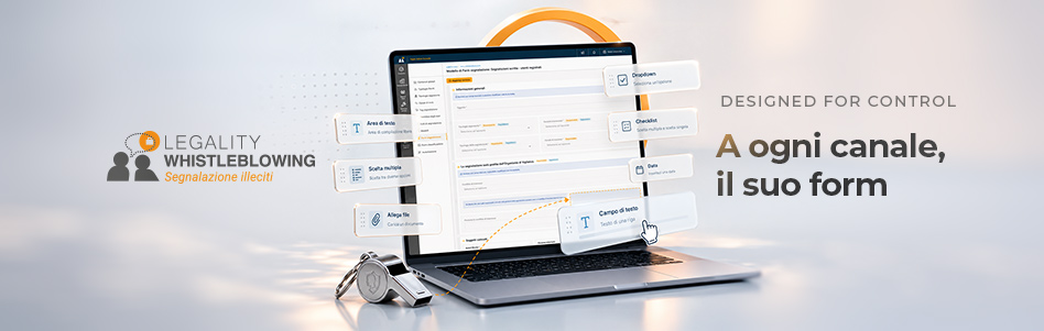 Legality Whistleblowing 7.0: moduli di segnalazione personalizzabili per canale e ambito di compliance
