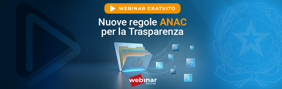 Trasparenza Amministrativa e nuove indicazioni ANAC: tutti gli aggiornamenti spiegati in modo pratico nel webinar gratuito