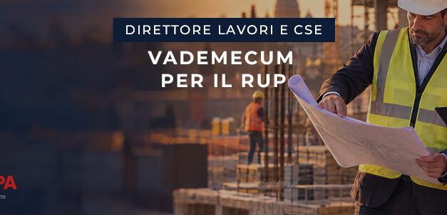 Direttore dei Lavori e CSE: quando si possono accorpare i ruoli? Guida e vademecum pratico per il RUP