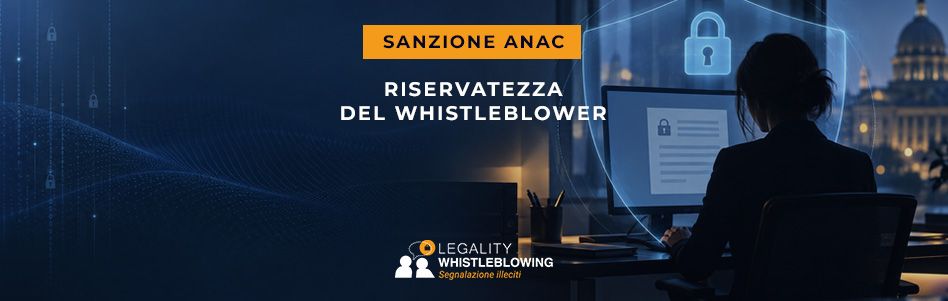 Whistleblowing: una piattaforma sicura non basta, serve una gestione competente. ANAC sanziona i gestori